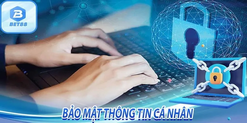 Chính sách bảo mật BET88 tìm hiểu nhanh