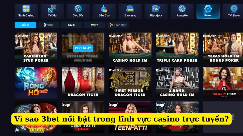 Vì sao 3bet nổi bật trong lĩnh vực casino trực tuyến?